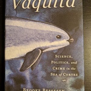 Vaquita: Science, Politics, and Crime in the Sea of Cortez