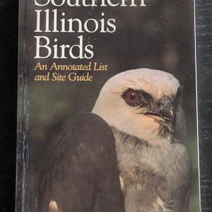 Southern Illinois Birds: An Annotated List and Site Guide