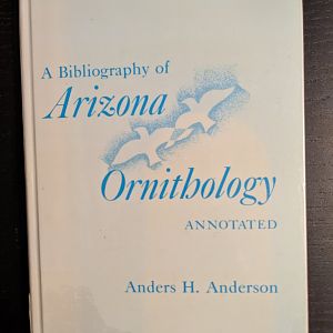 A Bibliography of Arizona Ornithology Annotated