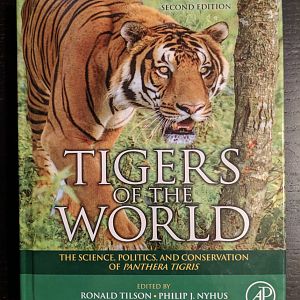 Tigers of the World: The Science, Politics, and Conservation of Panthera tigris