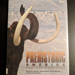 Prehistoric America: A Journey through the Ice Age and Beyond