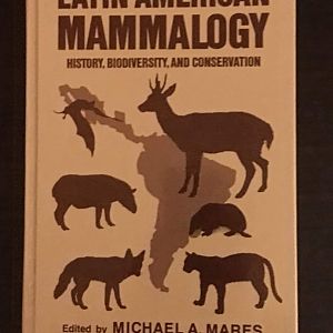 Latin American Mammalogy  History, Biodiversity, and Conservation