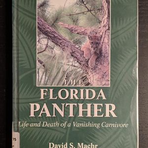 The Florida Panther - Life and Death of a Vanishing Carnivore