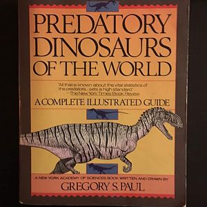 Predatory Dinosaurs of the World A Complete Illustrated Guide