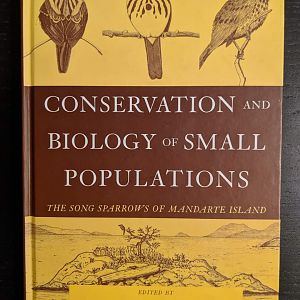 Conservation and Biology of Small Populations - The Song Sparrows of Mandarte Island
