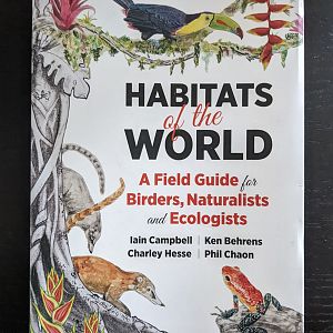 Habitats of the World: A Field Guide for Birders, Naturalists, and Ecologists