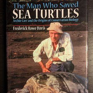 The Man Who Saved Sea Turtles: Archie Carr and the Origins of Conservation Biology