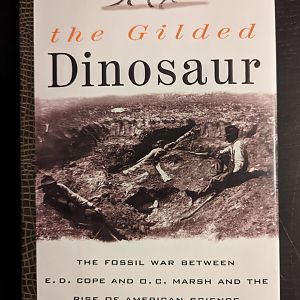 The Gilded Dinosaur: The Fossil War Between Edward Drinker Cope and Othniel Charles Marsh and the Rise of American Science
