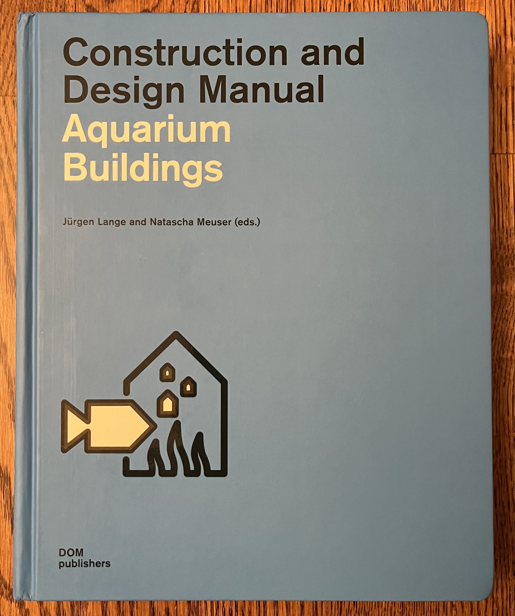 Construction and Design Manual: Aquarium Buildings