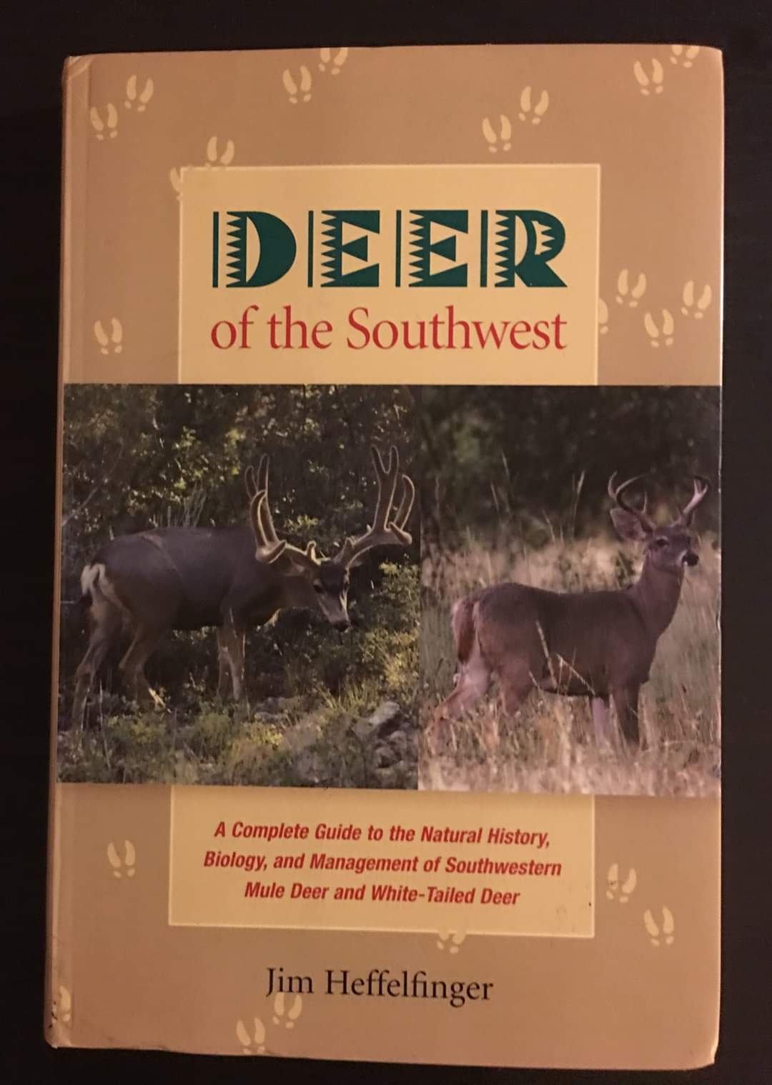 Deer of the Southwest  A complete guide to the Natural History, Biology, and Management of Southwestern Mule Deer and White-tailed deer