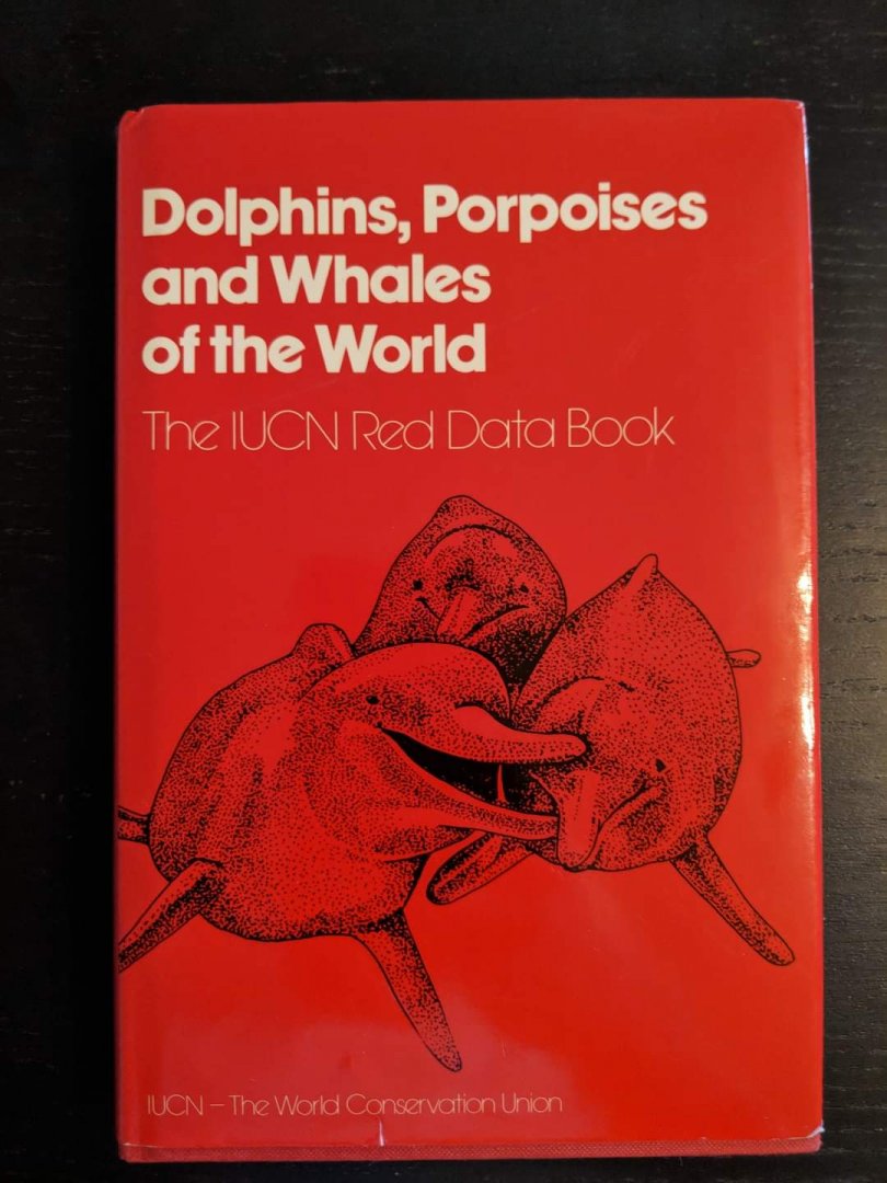 Dolphins, Porpoises and Whales of the World - The IUCN Red Data Book