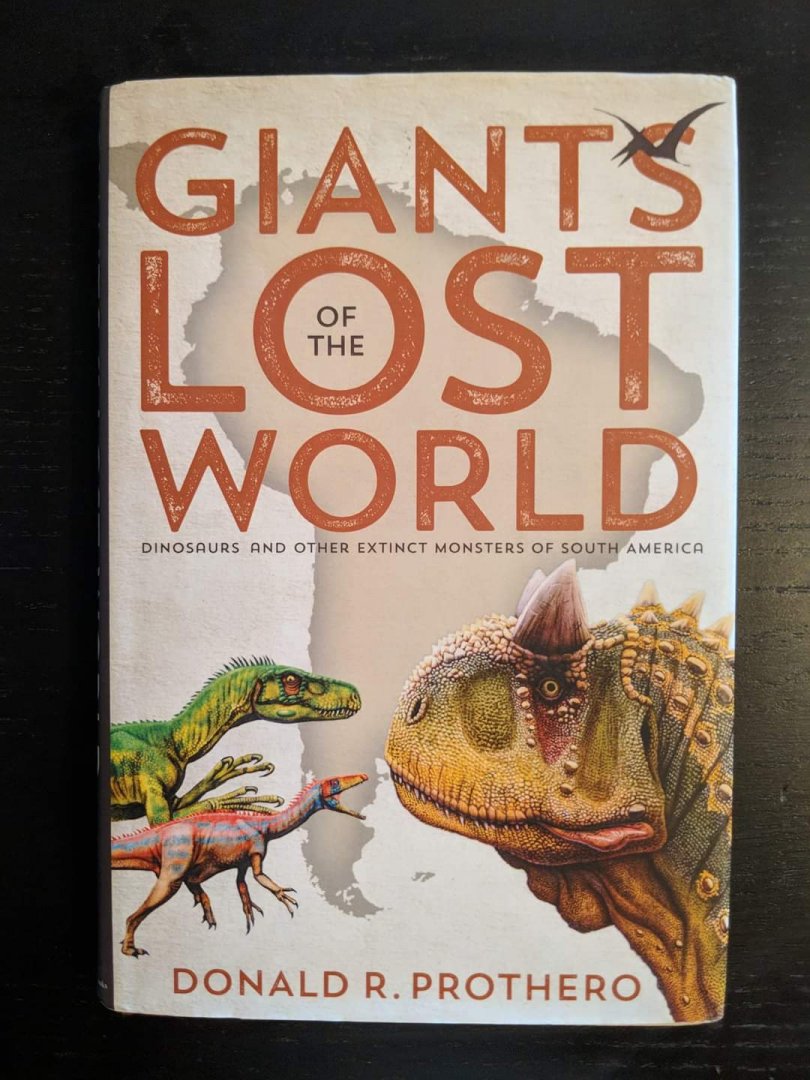Giants of the Lost World Dinosaurs and other extinct monsters of South America