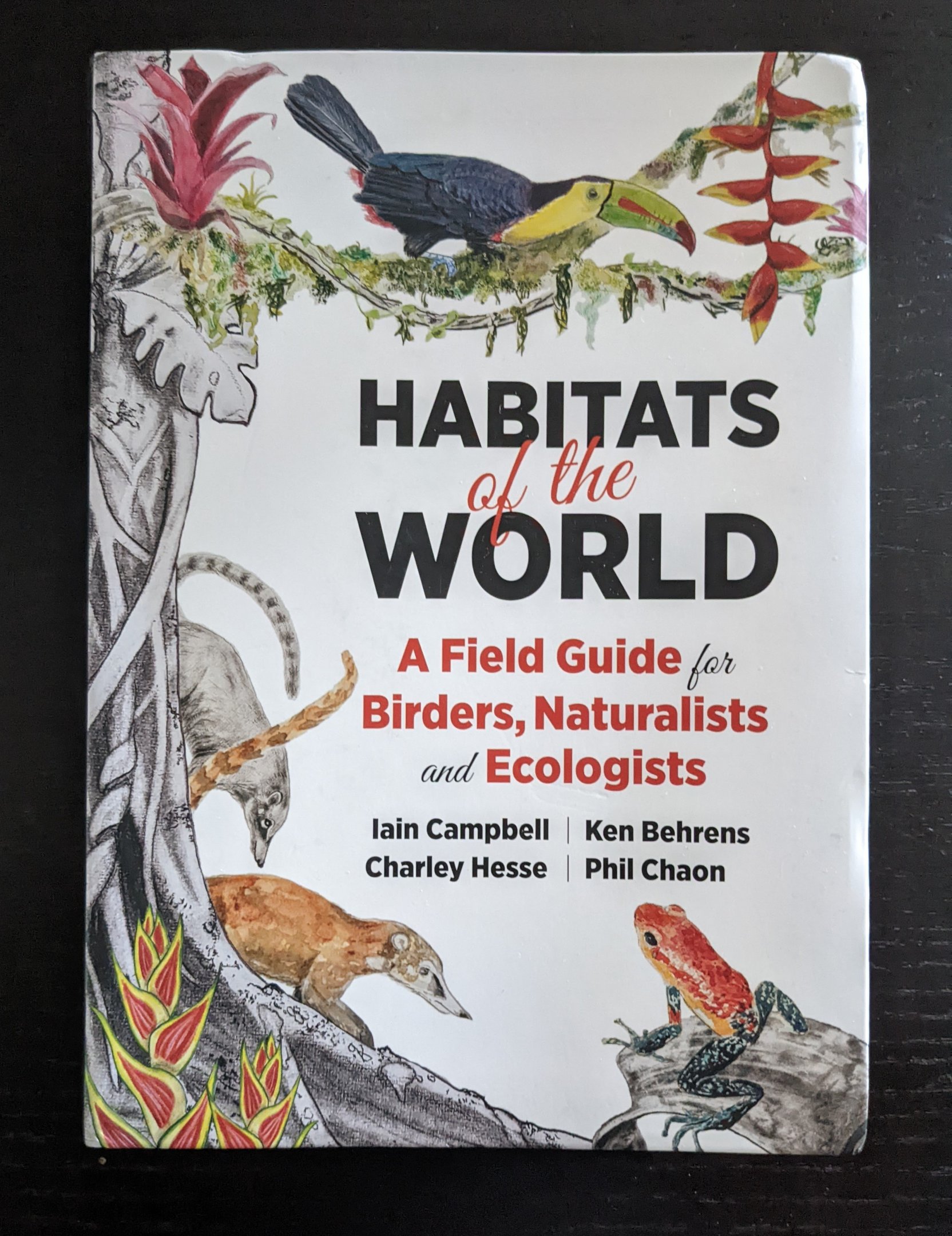 Habitats of the World: A Field Guide for Birders, Naturalists, and Ecologists