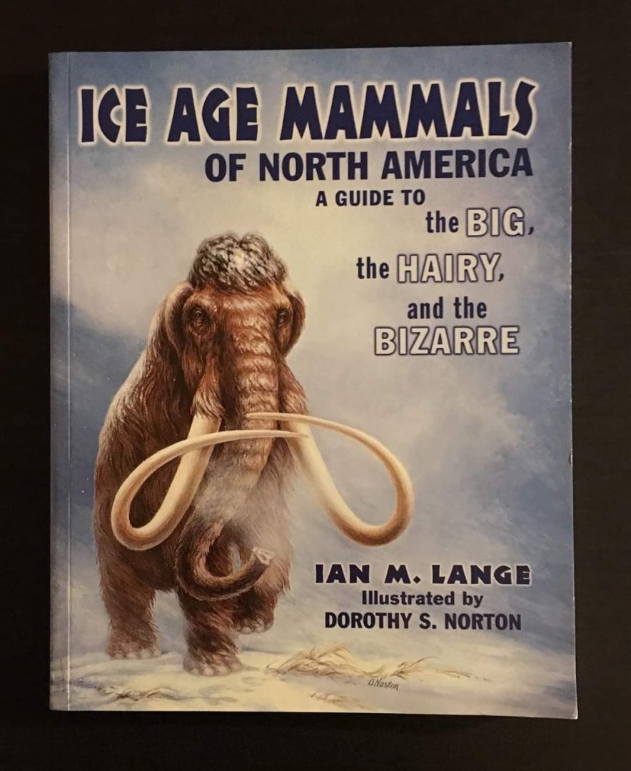 Ice Age Mammals of North America  A Guide to the Big, the Hairy, and the Bizarre