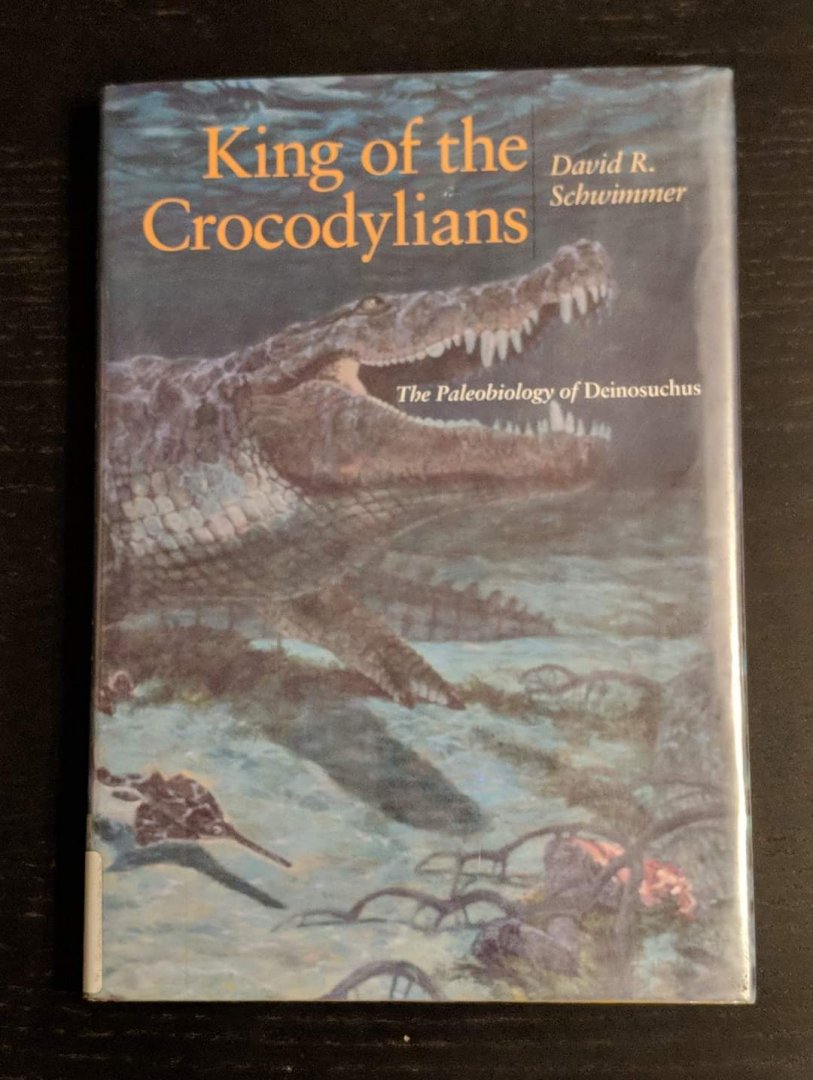 King of the Crocodylians: The Paleobiology of Deinosuchus