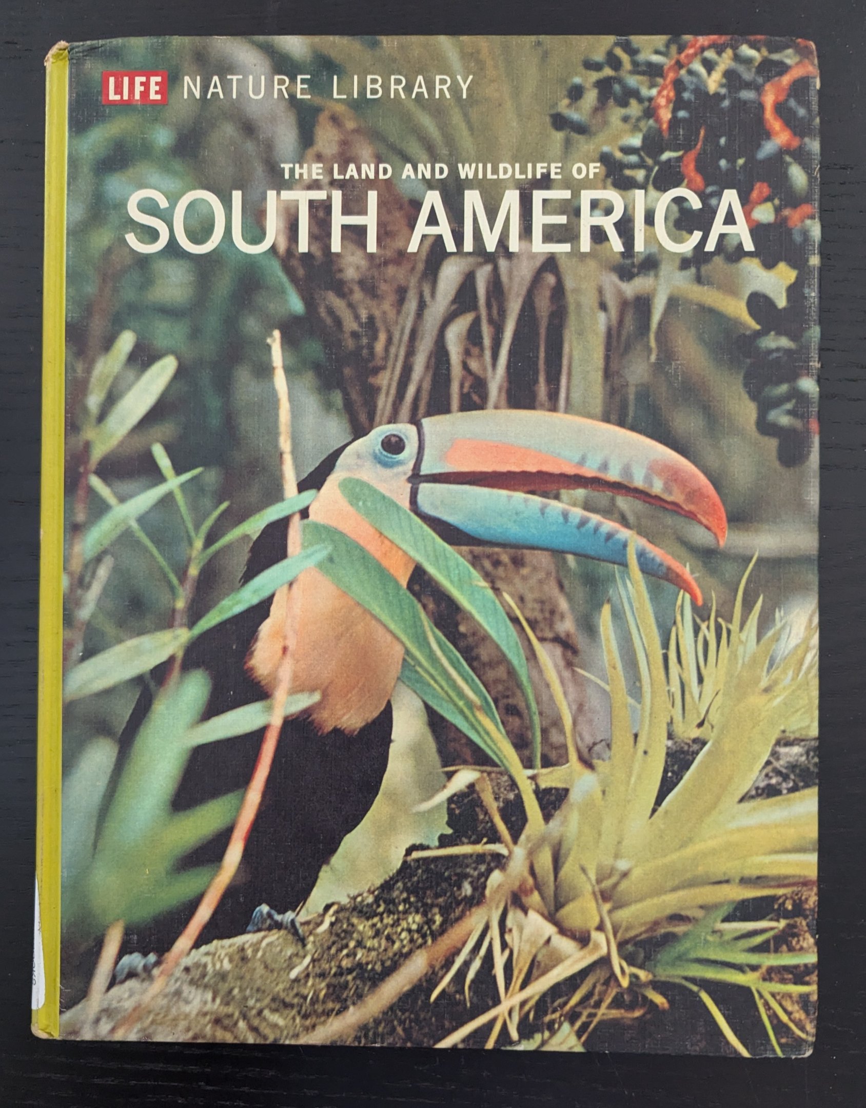 LIFE NATURE LIBRARY: The Land and Wildlife of South America