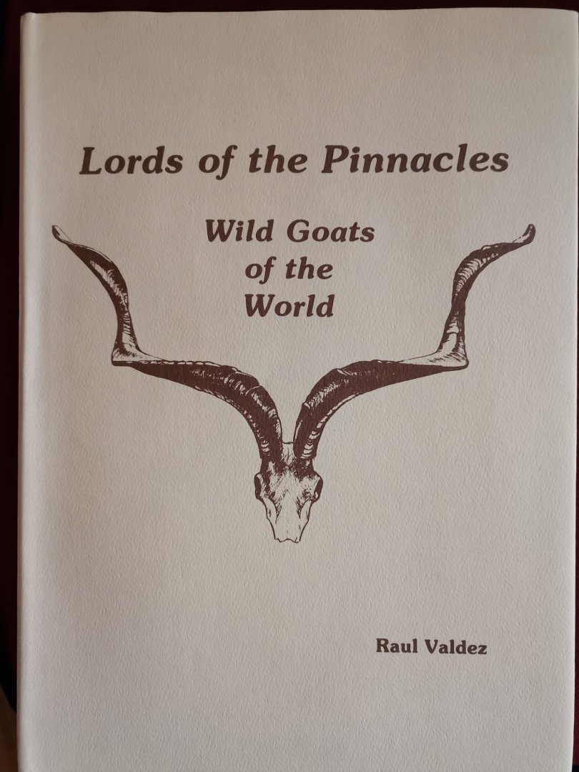 Lords of the Pinnacles - Wild Goats of The World by Dr. Raul Valdez