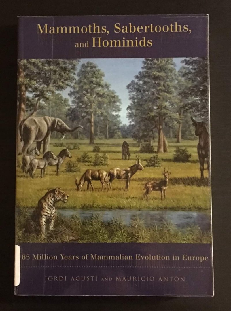 Mammoths, Sabertooths, and Hominids  65 Million Years of Mammalian Evolution in Europe