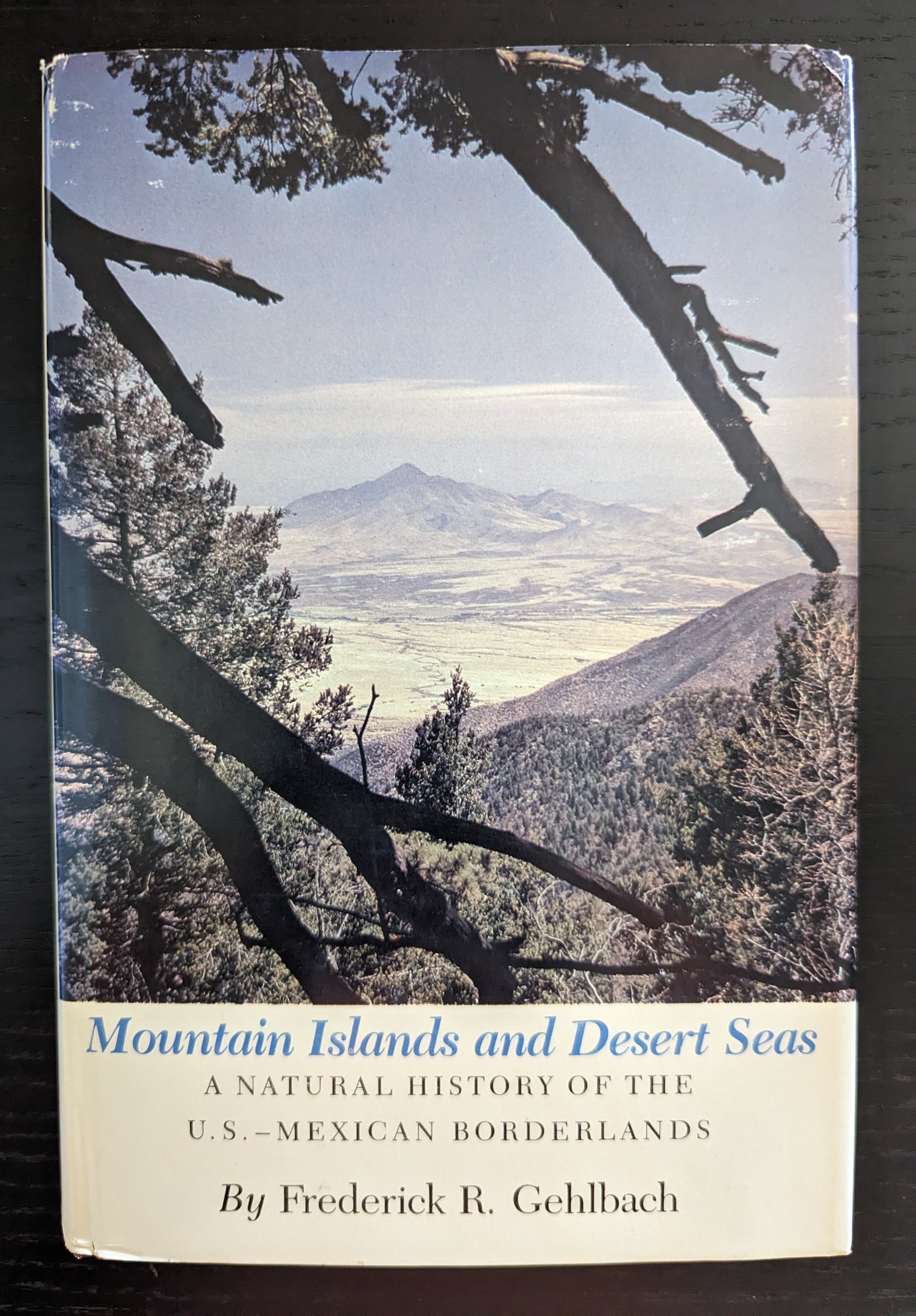 Mountain Islands and Desert Seas: A Natural History of the U.S. - Mexican Borderlands