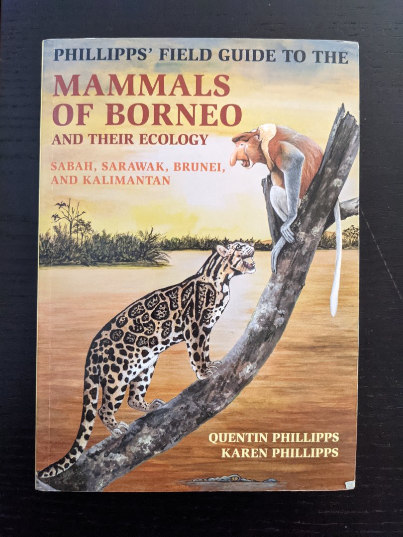 Phillipps' Field Guide to the Mammals of Borneo and their Ecology