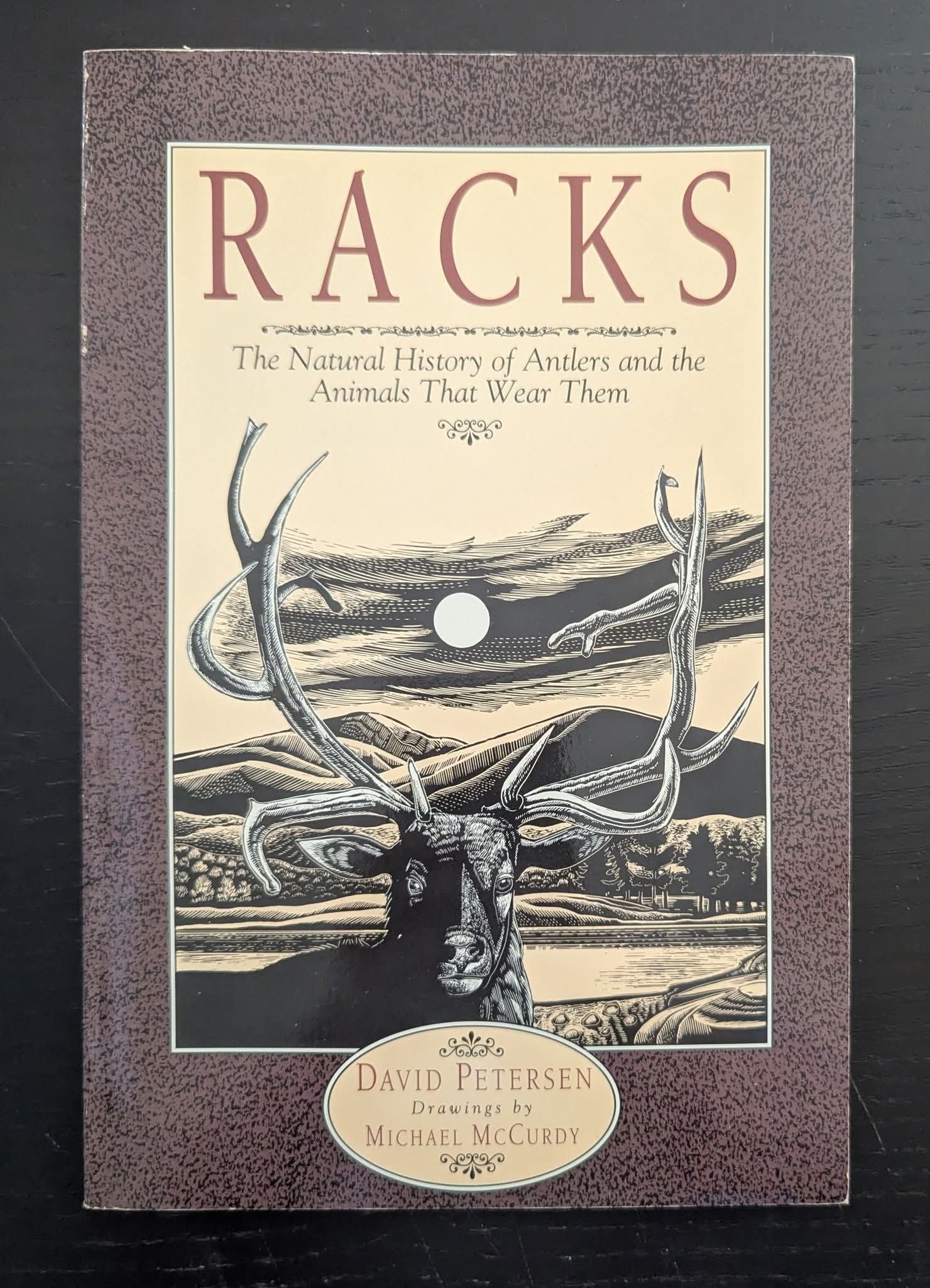 Racks: The Natural History of Antlers and the Animals That Wear Them
