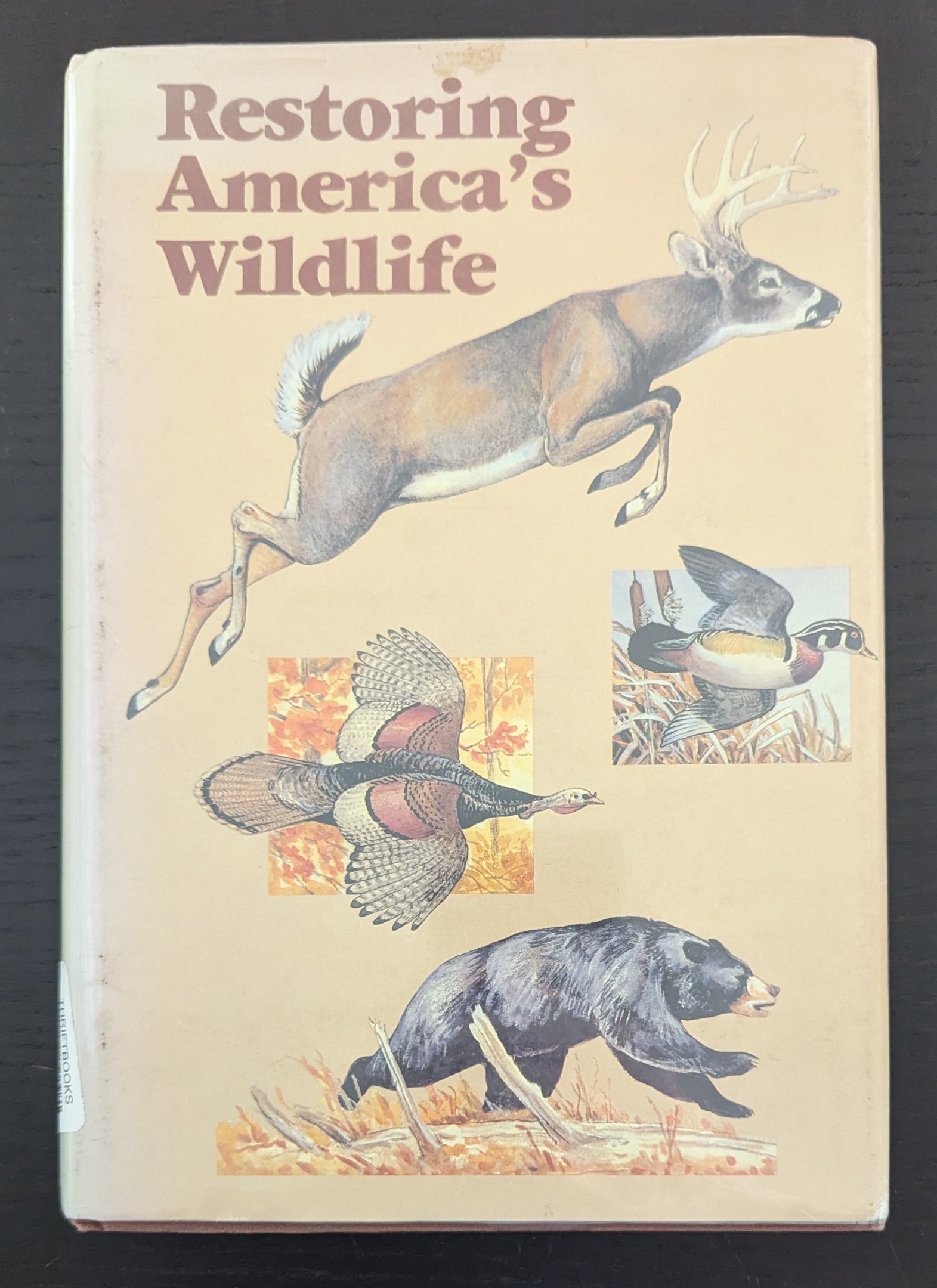 Restoring America's Wildlife 1937 - 1987: The First 50 Years of the Federal Aid in Wildlife Restoration (Pitman Robertson Act)