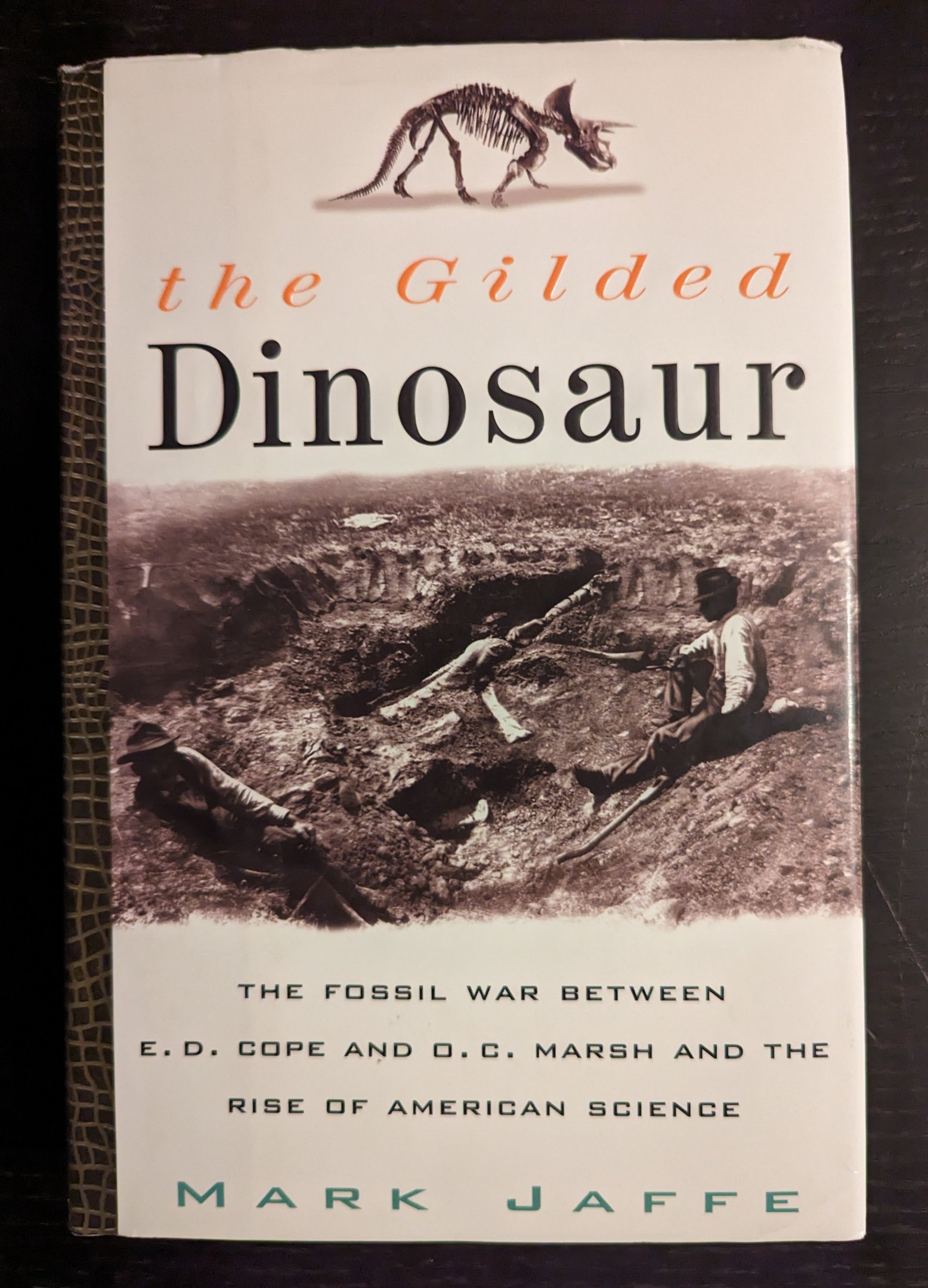 The Gilded Dinosaur: The Fossil War Between Edward Drinker Cope and Othniel Charles Marsh and the Rise of American Science