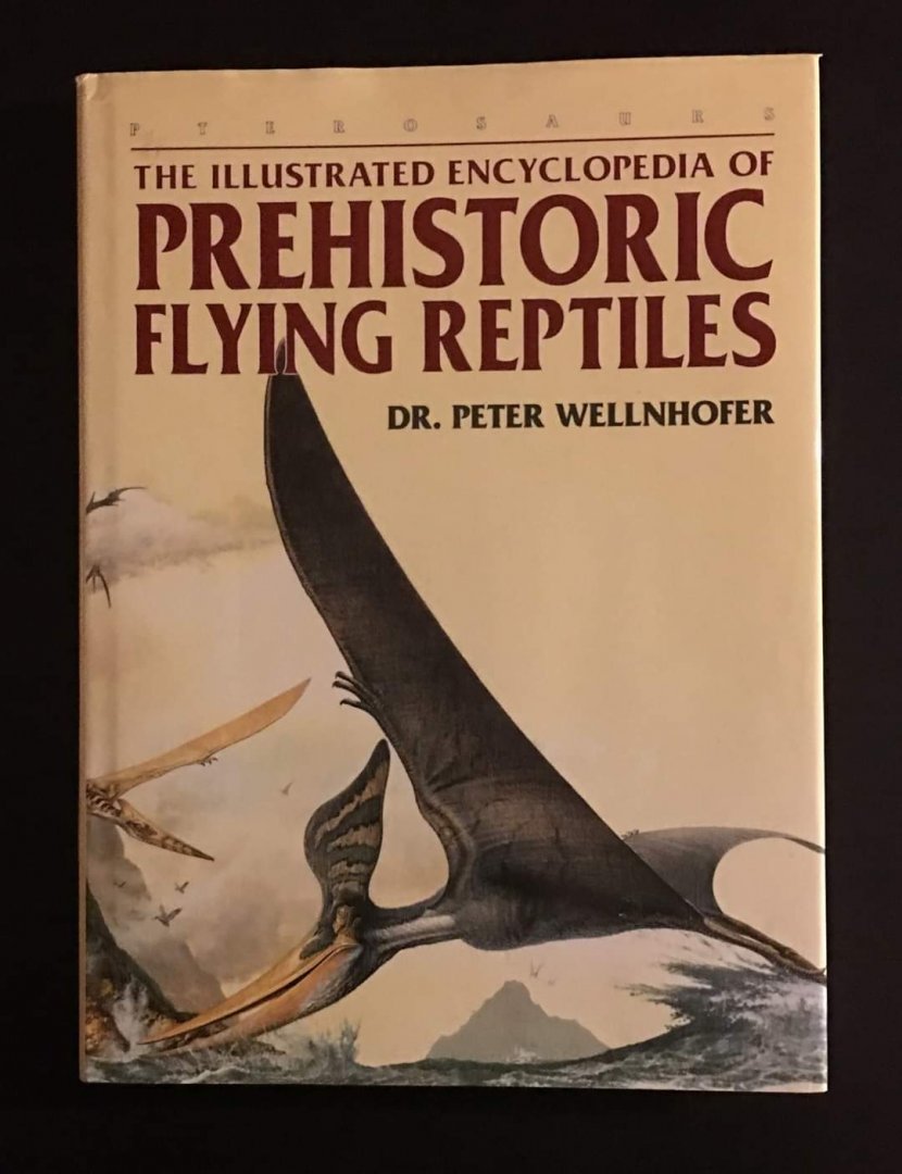 The Illustrated Encyclopedia of Prehistoric Flying Reptiles