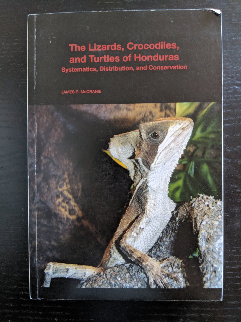 The Lizards, Crocodiles & Turtles of Honduras Systematics, Distribution and Conservation