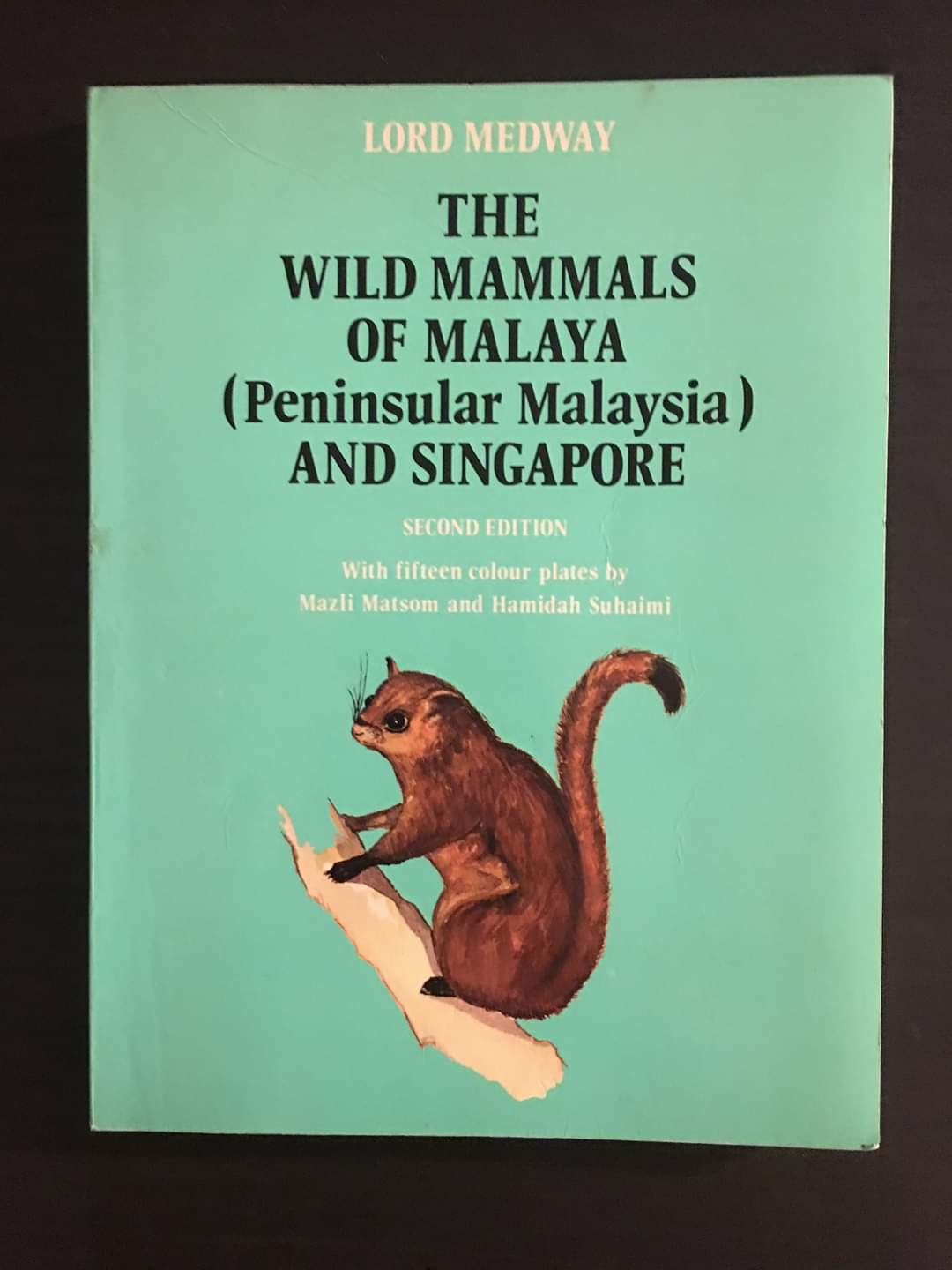 The Wild Mammals of Malaya (Peninsular Malaysia) and Singapore